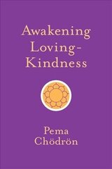 Awakening Loving-Kindness Abridged edition цена и информация | Духовная литература | kaup24.ee