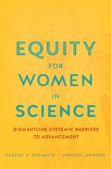 Equity for Women in Science: Dismantling Systemic Barriers to Advancement hind ja info | Majandusalased raamatud | kaup24.ee