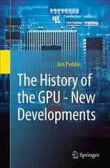 History of the GPU - New Developments: New Developments 1st ed. 2022 hind ja info | Majandusalased raamatud | kaup24.ee