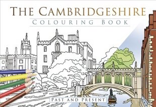 Cambridgeshire Colouring Book: Past and Present: Past & Present цена и информация | Книги о питании и здоровом образе жизни | kaup24.ee