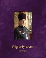 Valguseks saanu: isa Jevgeni hind ja info | Usukirjandus, religioossed raamatud | kaup24.ee