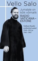 Jumalale on kõik võimalik: Radio Vaticana-Estone. Vatikani Raadio eestikeelsed saated 1948-1953 ja 1961-1965 hind ja info | Usukirjandus, religioossed raamatud | kaup24.ee