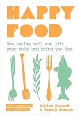 Happy Food: How eating well can lift your mood and bring you joy цена и информация | Книги рецептов | kaup24.ee