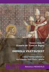 Inimolu viletsusest. Innocentius III (Lotario De’ Conti Di Segni) цена и информация | Духовная литература | kaup24.ee