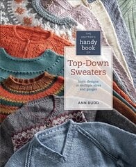 Knitter's Handy Book of Top-Down Sweaters: Basic Designs in Multiple Sizes and Gauges hind ja info | Tervislik eluviis ja toitumine | kaup24.ee