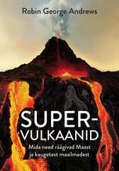 Supervulkaanid: Mida need räägivad Maast ja kaugetest maailmadest цена и информация | Энциклопедии, справочники | kaup24.ee