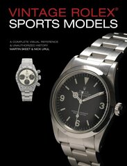 Vintage Rolex Sports Models, 4th Edition: A Complete Visual Reference & Unauthorized History hind ja info | Kunstiraamatud | kaup24.ee
