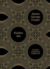 Kuldne oks. Uurimus maagiast ja religioonist цена и информация | Книги по социальным наукам | kaup24.ee