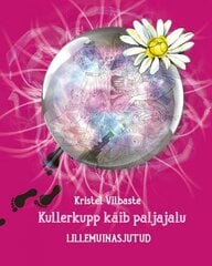 Kullerkupp käib paljajalu: lillemuinasjutud hind ja info | Väikelaste raamatud | kaup24.ee