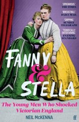 Fanny and Stella: The Young Men Who Shocked Victorian England Main hind ja info | Elulooraamatud, biograafiad, memuaarid | kaup24.ee