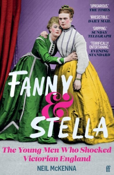 Fanny and Stella: The Young Men Who Shocked Victorian England Main цена и информация | Elulooraamatud, biograafiad, memuaarid | kaup24.ee