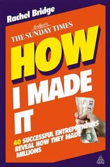 How I Made It: 40 Successful Entrepreneurs Reveal How They Made Millions 2nd Revised edition цена и информация | Книги по экономике | kaup24.ee