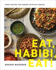 Eat, Habibi, Eat!: Fresh Recipes for Modern Egyptian Cooking цена и информация | Книги рецептов | kaup24.ee