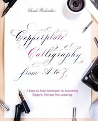 Copperplate Calligraphy From A To Z: A Step-by-Step Workbook for Mastering Elegant, Pointed-Pen Lettering цена и информация | Книги о питании и здоровом образе жизни | kaup24.ee