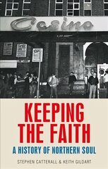Keeping the Faith: A History of Northern Soul hind ja info | Ühiskonnateemalised raamatud | kaup24.ee
