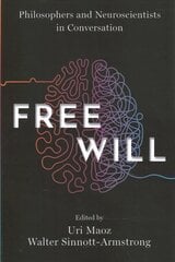 Free Will: Philosophers and Neuroscientists in Conversation цена и информация | Исторические книги | kaup24.ee