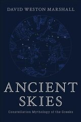 Ancient Skies: Constellation Mythology of the Greeks цена и информация | Исторические книги | kaup24.ee