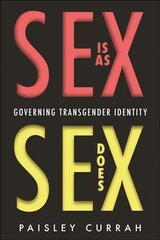 Sex Is as Sex Does: Governing Transgender Identity цена и информация | Книги по социальным наукам | kaup24.ee