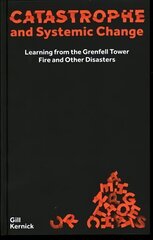 Catastrophe and Systemic Change: Learning from the Grenfell Tower Fire and Other Disasters цена и информация | Книги по социальным наукам | kaup24.ee