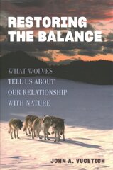 Restoring the Balance: What Wolves Tell Us about Our Relationship with Nature цена и информация | Книги по экономике | kaup24.ee