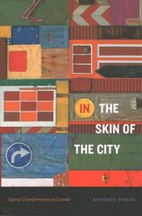 In the Skin of the City: Spatial Transformation in Luanda цена и информация | Исторические книги | kaup24.ee