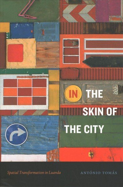 In the Skin of the City: Spatial Transformation in Luanda hind ja info | Ajalooraamatud | kaup24.ee