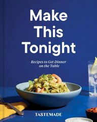 Make This Tonight: Recipes to Get Dinner on the Table: A Cookbook цена и информация | Книги рецептов | kaup24.ee