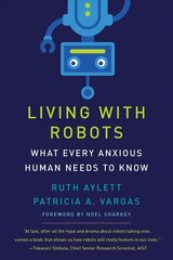 Living with Robots: What Every Anxious Human Needs to Know цена и информация | Книги по социальным наукам | kaup24.ee