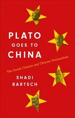 Plato Goes to China: The Greek Classics and Chinese Nationalism цена и информация | Исторические книги | kaup24.ee