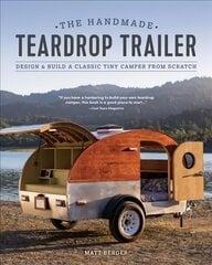 Handmade Teardrop Trailer: Design & Build a Classic Tiny Camper from Scratch 2nd edition цена и информация | Книги о питании и здоровом образе жизни | kaup24.ee