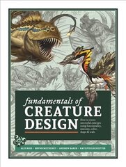 Fundamentals of Creature Design: How to Create Successful Concepts Using Functionality, Anatomy, Color, Shape & Scale цена и информация | Книги о питании и здоровом образе жизни | kaup24.ee