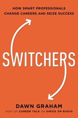 Switchers: How Smart Professionals Change Careers -- and Seize Success цена и информация | Самоучители | kaup24.ee