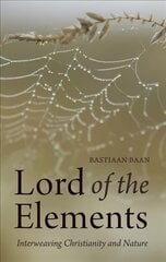 Lord of the Elements: Interweaving Christianity and Nature hind ja info | Usukirjandus, religioossed raamatud | kaup24.ee