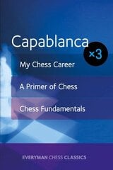 Capablanca: My Chess Career, Chess Fundamentals & A Primer of Chess hind ja info | Tervislik eluviis ja toitumine | kaup24.ee