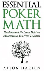 Essential Poker Math: Fundamental No Limit Hold'em Mathematics You Need To Know hind ja info | Tervislik eluviis ja toitumine | kaup24.ee