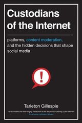 Custodians of the Internet: Platforms, Content Moderation, and the Hidden Decisions That Shape Social Media hind ja info | Majandusalased raamatud | kaup24.ee