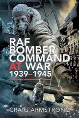 RAF Bomber Command at War 1939-45 цена и информация | Исторические книги | kaup24.ee