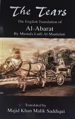 Tears, The English Translation of Al-Abarat: Mustafa Lutfi Al-Manfaluti, Translated by Majid Khan Malik Saddiqui hind ja info | Võõrkeele õppematerjalid | kaup24.ee