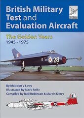 Flight Craft 18: British Military Test and Evaluation Aircraft: The Golden Years 1945-1975 hind ja info | Ühiskonnateemalised raamatud | kaup24.ee