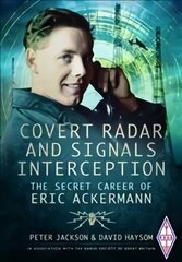 Covert Radar and Signals Interception: The Secret Career of Eric Ackermann hind ja info | Elulooraamatud, biograafiad, memuaarid | kaup24.ee