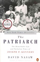 Patriarch: The Remarkable Life and Turbulent Times of Joseph P. Kennedy цена и информация | Биографии, автобиогафии, мемуары | kaup24.ee