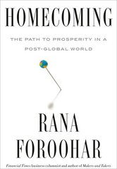 Homecoming: The Path to Prosperity in a Post-Global World цена и информация | Энциклопедии, справочники | kaup24.ee