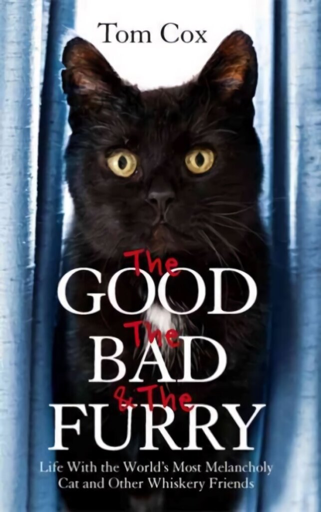 Good, The Bad and The Furry: Life with the World's Most Melancholy Cat and Other Whiskery Friends hind ja info | Tervislik eluviis ja toitumine | kaup24.ee