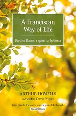 Franciscan Way of Life: Brother Ramon's quest for holiness hind ja info | Elulooraamatud, biograafiad, memuaarid | kaup24.ee