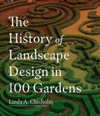 History of Landscape Design in 100 Gardens hind ja info | Aiandusraamatud | kaup24.ee