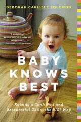 Baby Knows Best: Raising a Confident and Resourceful Child, the RIE Way hind ja info | Eneseabiraamatud | kaup24.ee