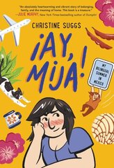 !Ay, Mija! (A Graphic Novel): My Bilingual Summer in Mexico hind ja info | Noortekirjandus | kaup24.ee