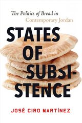 States of Subsistence: The Politics of Bread in Contemporary Jordan цена и информация | Книги по социальным наукам | kaup24.ee