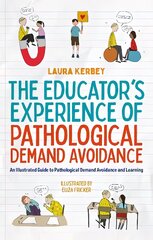 Educator's Experience of Pathological Demand Avoidance: An Illustrated Guide to Pathological Demand Avoidance and Learning hind ja info | Ühiskonnateemalised raamatud | kaup24.ee