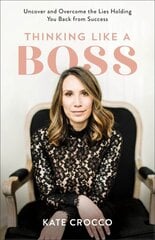 Thinking Like a Boss - Uncover and Overcome the Lies Holding You Back from Success: Uncover and Overcome the Lies Holding You Back from Success hind ja info | Eneseabiraamatud | kaup24.ee